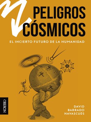 cover image of Peligros cósmicos. El incierto futuro de la Humanidad